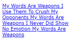 My Words Are Weapons I Use Them To Crush My Opponents My Words Are Weapons I Never Did Show No