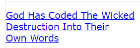 God Has Coded The Wicked Destruction Into Their Own Words