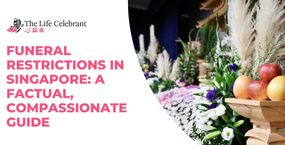 Funeral regulations and restrictions Singapore — TLC The Life Celebrant