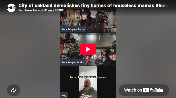 Poor People's Radio Excerpt: City of Oakland Demolishes Tiny Homes of Houseless Mamas