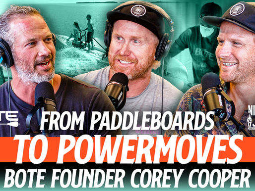 Episode 14: From Paddleboards to Powermoves - BOTE Founder Corey Cooper
