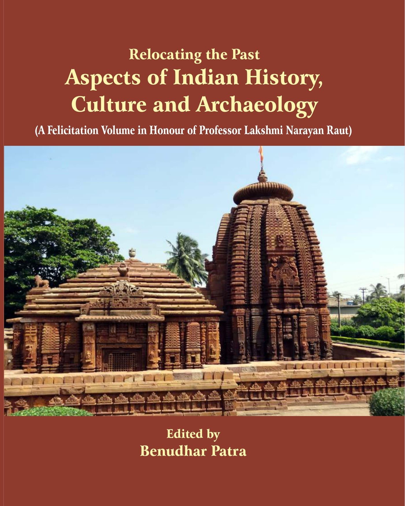 RELOCATING THE PAST ASPECTS OF INDIAN HISTORY, CULTURE AND ARCHAEOLOGY