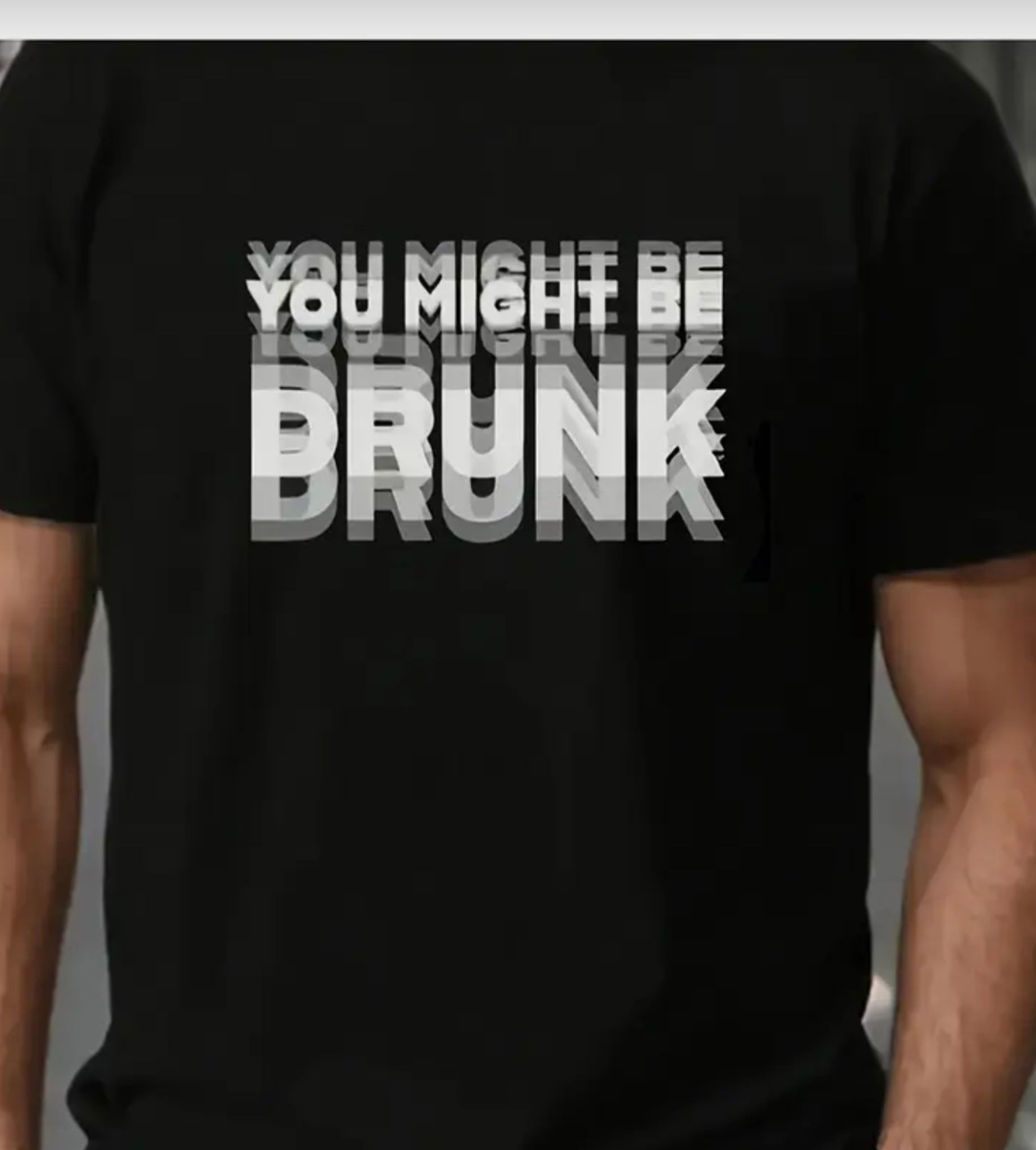 YOU MIGHT BE DRUNK – TEE
