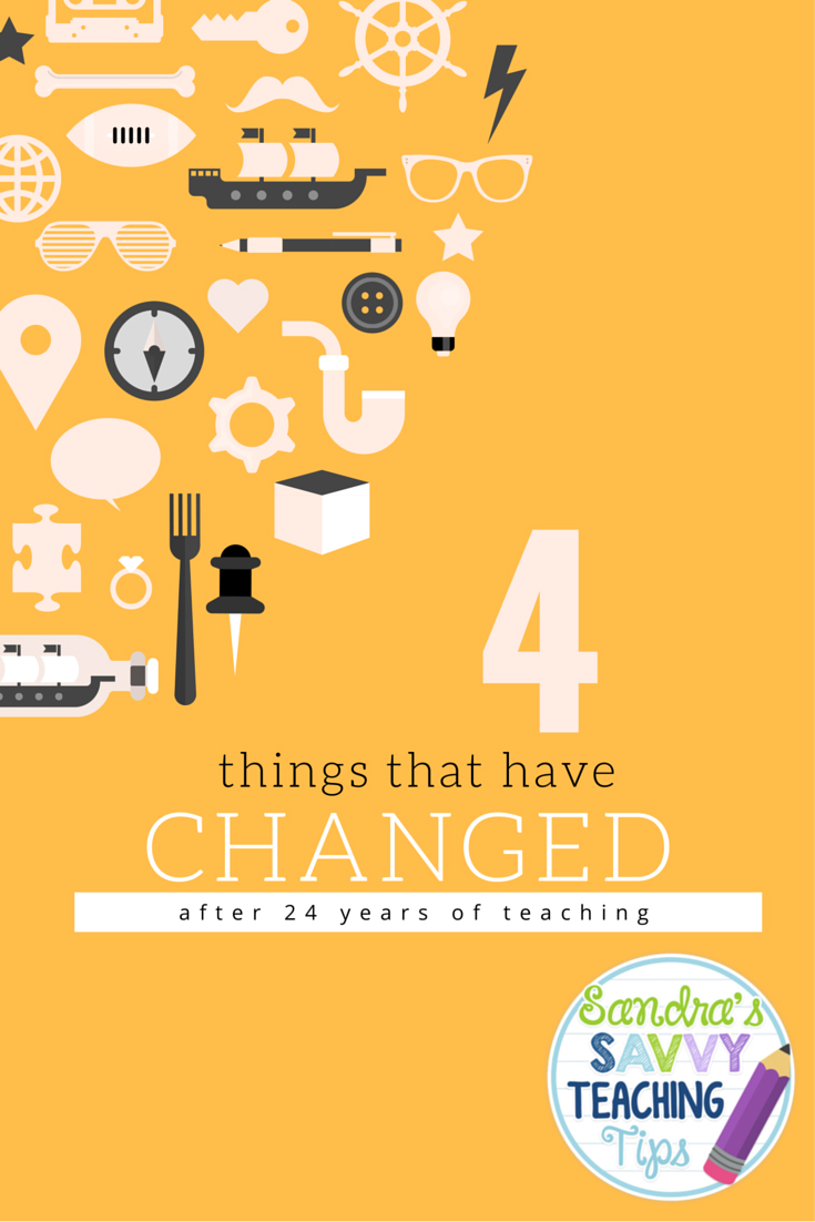 4 things that have changed in teaching over the past 24 years  www.savvyteachingtips.blogspot.com