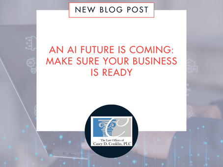 AN AI FUTURE IS COMING: MAKE SURE YOUR BUSINESS IS READY