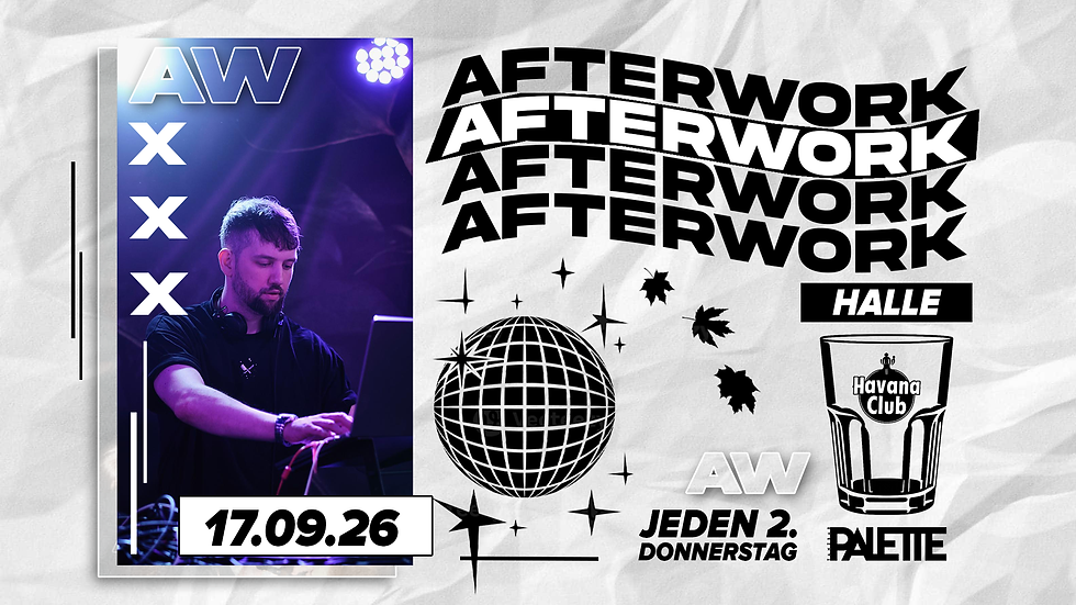 // AFTER WORK HALLE - jeden 2. Donnerstag seit 2004