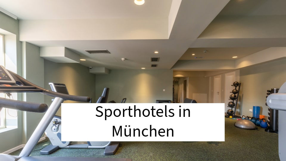 Sporthotels in München: Die 10 besten Adressen jetzt auf einen Blick!