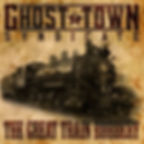 Ghost Town Syndicate - Great Train Robbery
