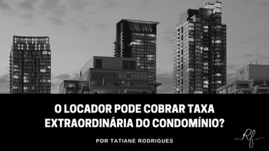 Locador pode cobrar taxa extraordinária do condomínio?