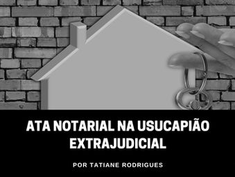 Ata notarial na usucapião extrajudicial