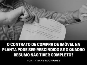 O contrato de compra de imóvel na planta pode ser rescindido se o quadro resumo não tiver completo?