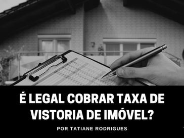 É legal cobrar taxa de vistoria de imóvel?