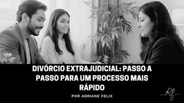 Divórcio Extrajudicial: Passo a Passo para um Processo Mais Rápido