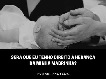 Será que eu tenho direito à herança da minha madrinha?