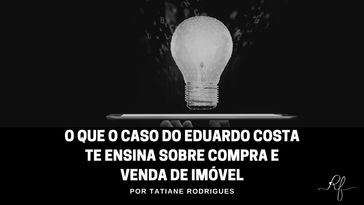 O que o caso do Eduardo Costa te ensina sobre compra e venda de imóvel