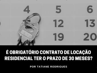 É obrigatório contrato de locação residencial ter o prazo de 30 meses?