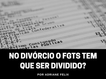 No divórcio o FGTS tem que ser dividido?