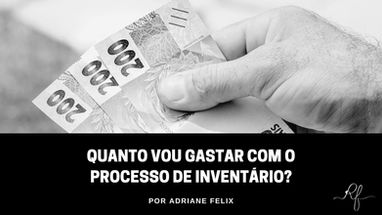 Quanto vou gastar com o processo de inventário?