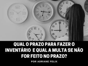 Qual o prazo para fazer o inventário  e qual a multa se não for feito no prazo?