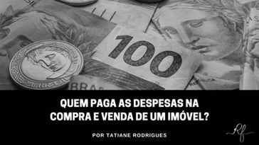 Quem paga as despesas na compra e venda de um imóvel?