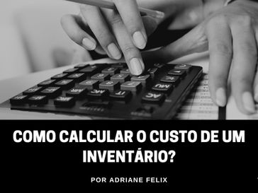 Como calcular o custo de um inventário?