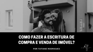 Como fazer a escritura de compra e venda de imóvel?
