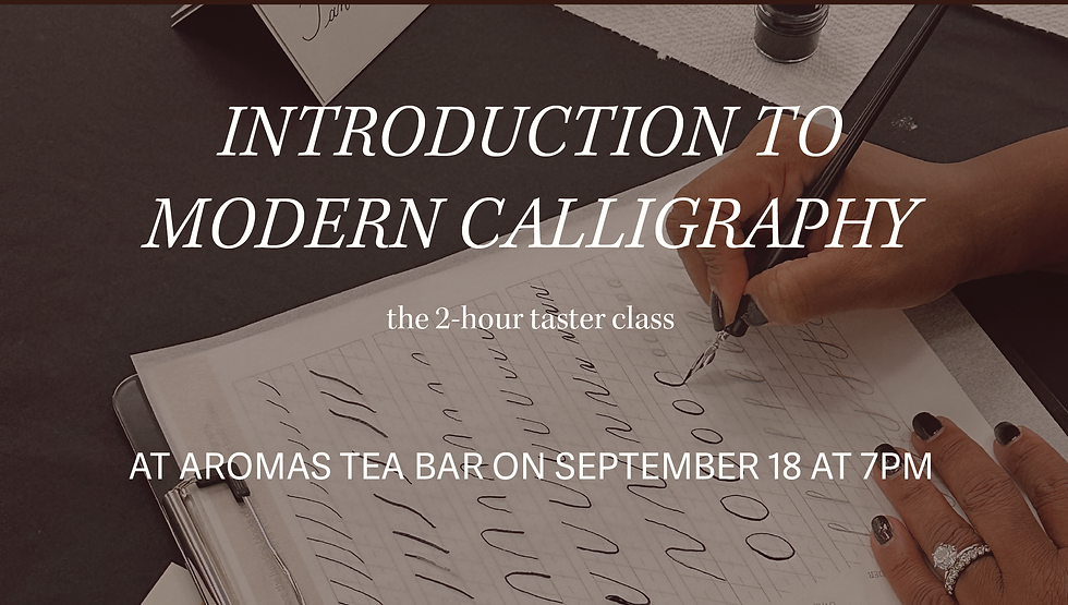 Introduction to Modern Calligraphy with a Dip Pen - at Aromas Tea Bar, September