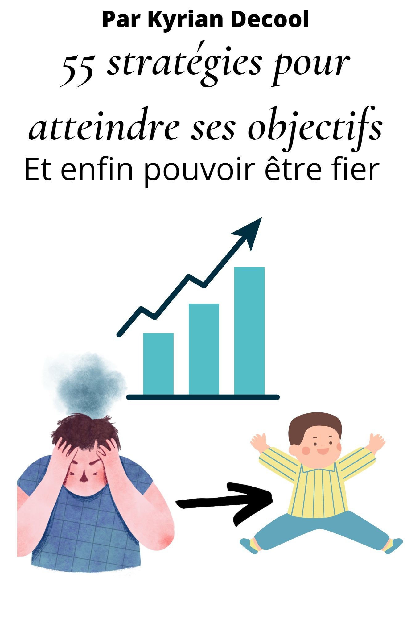 55 stratégies pour atteindre ses objectifs.