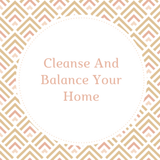 How To Cleanse And Balance Your Home