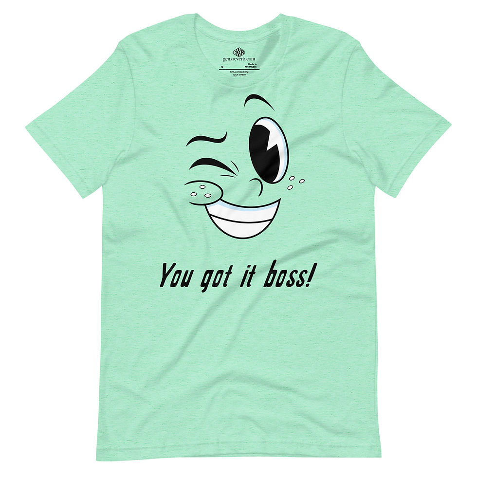 'You got it boss!' Unisex t-shirt