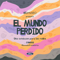 El Mundo Perdido - Biomuseo