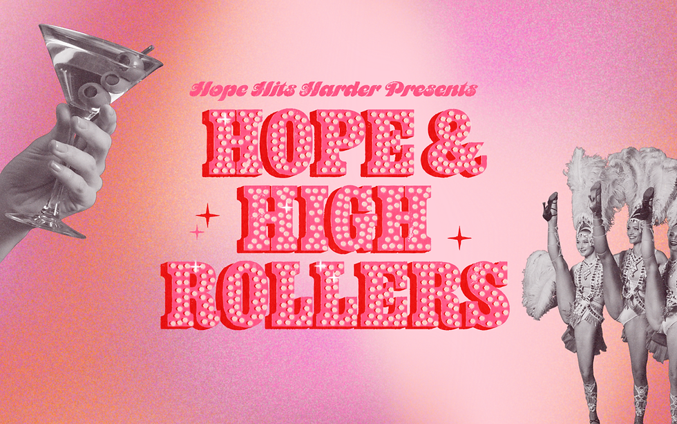 Hope and High Rollers