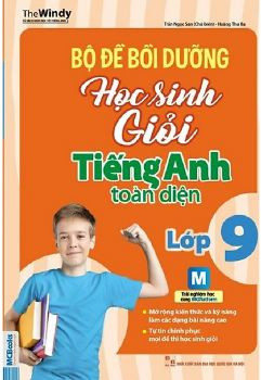 Bộ Đề Bồi Dưỡng Học Sinh Giỏi Tiếng Anh Toàn Diện Lớp 9