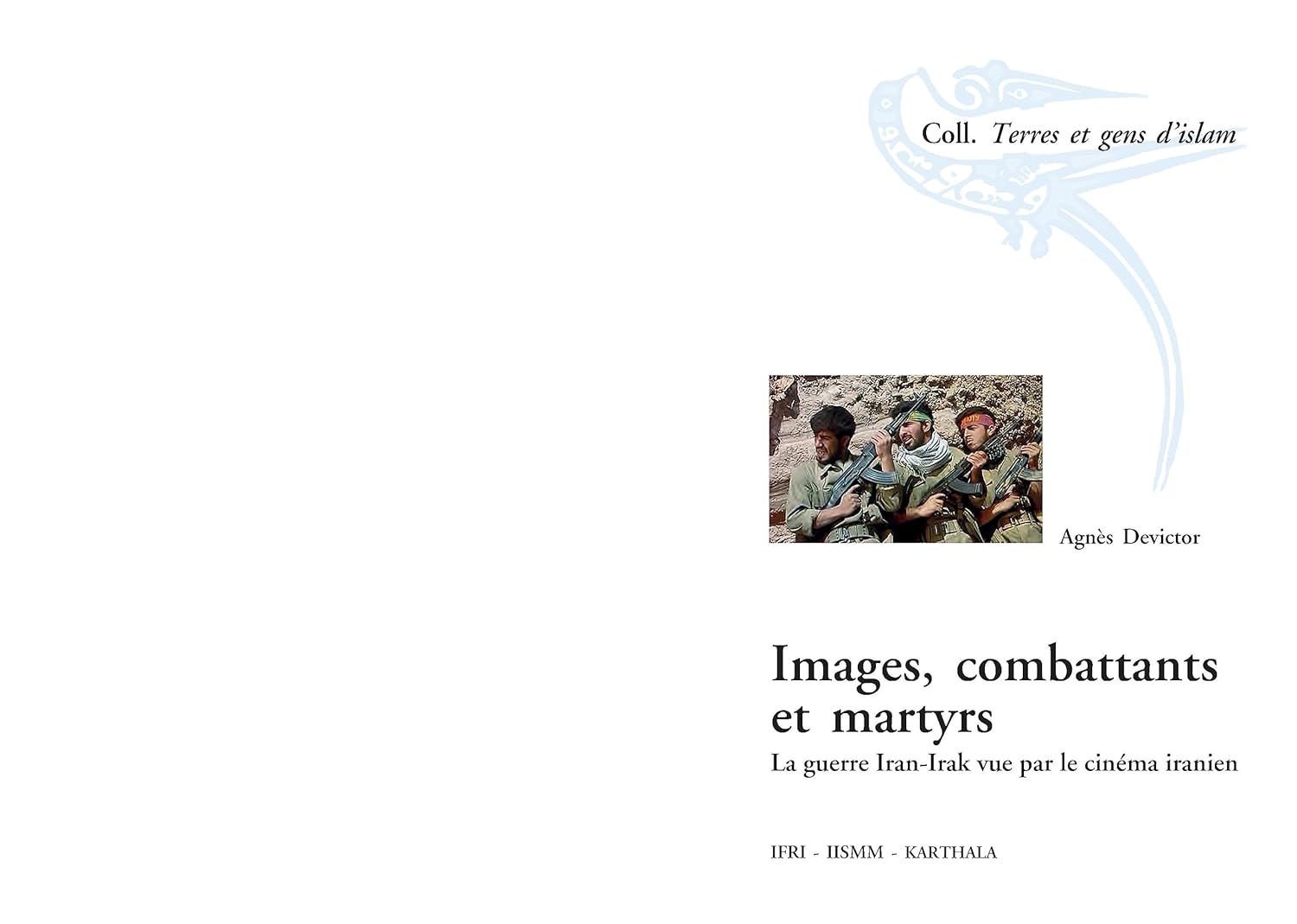 Images, combattants et martyrs. La guerre Iran-Irak vue par le cinéma iranien