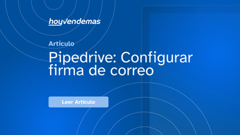 Pipedrive: Configurar firma de correo