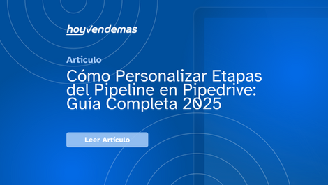 Cómo Personalizar Etapas del Pipeline en Pipedrive: Guía Completa 2025