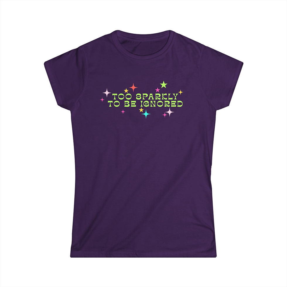 Thumbnail: 'Too Sparkly to Be Ignored' Women’s Tee — Statement Shirt