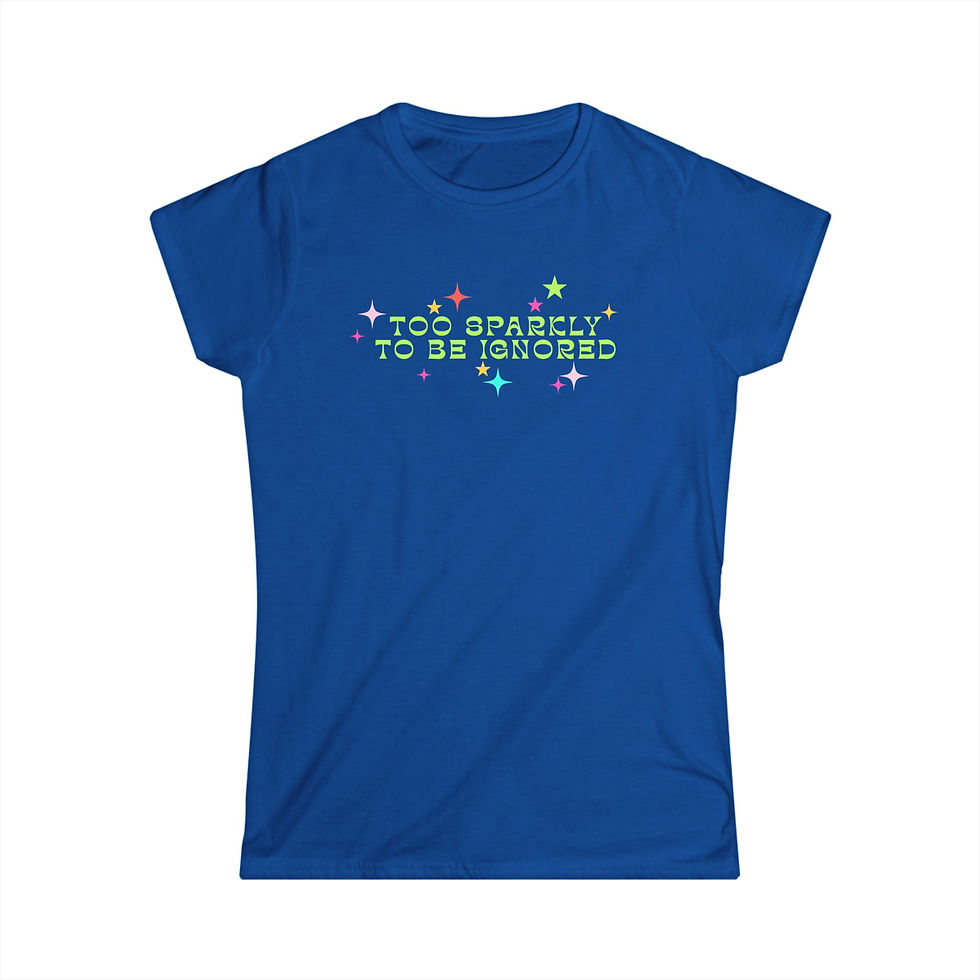 Thumbnail: 'Too Sparkly to Be Ignored' Women’s Tee — Statement Shirt