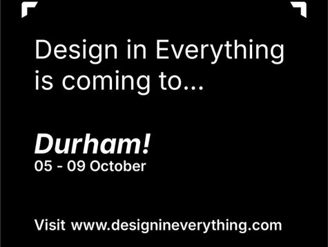 Design in Everything is Coming to Durham