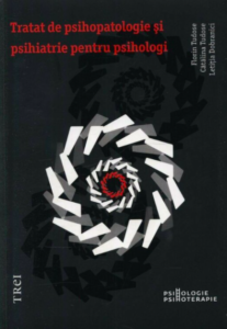 Tratat de psihopatologie si psihiatrie pentru psihologi FLORIN TUDOSE, CATALINA TUDOSE, LETITIA DOBRANICI