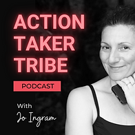 Copy of Copy of Copy of Copy of THE ACTION TAKERS PODCAST podcast with Jo Ingram (4).png