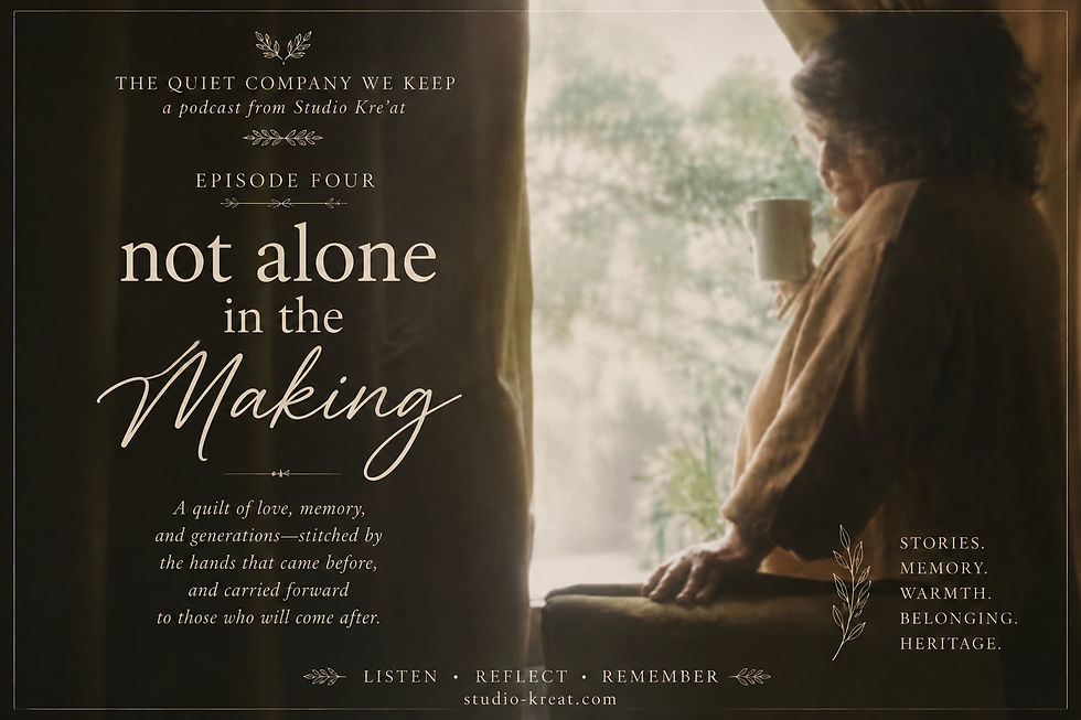 Not Alone In The Making:
~ A Prayerful Reflection
