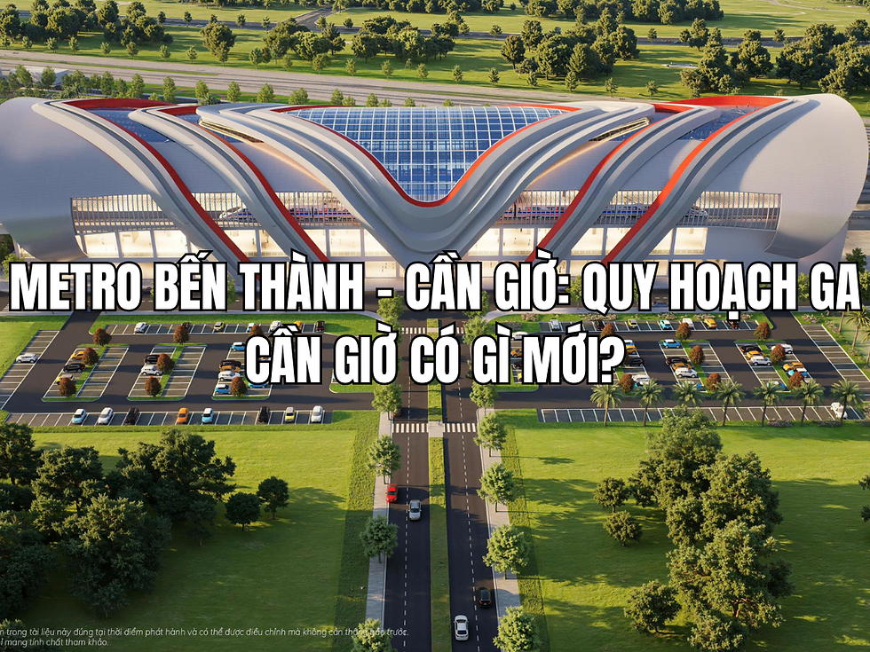 Metro Bến Thành - Cần Giờ: Quy hoạch ga Cần Giờ có gì mới?
