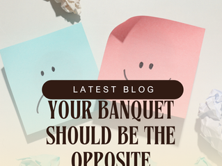 Your Banquet Should Be the Very Opposite of This