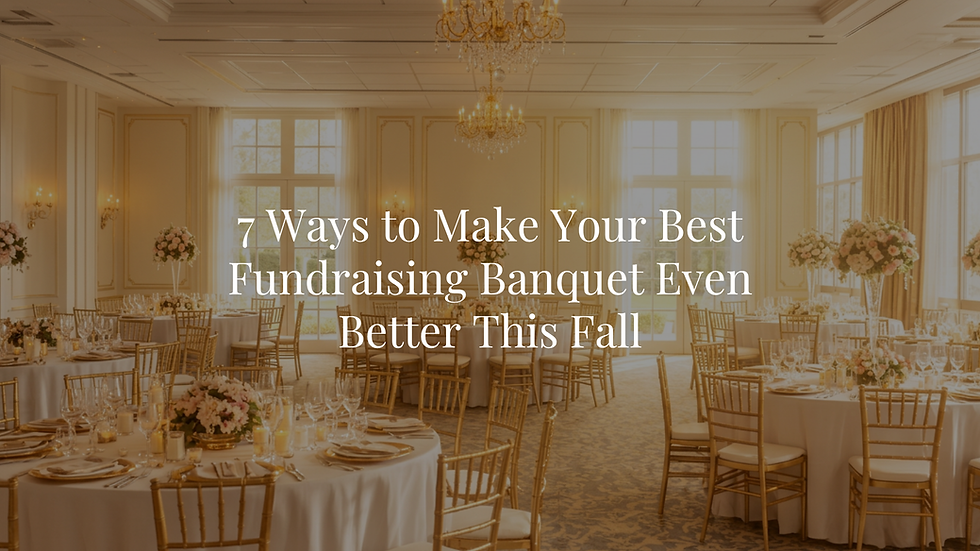 7 Ways to Make Your Best Fundraising Banquet Even Better This Fall