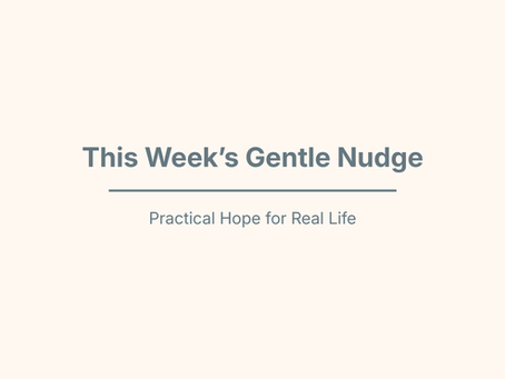 This Week's Gentle Nudge