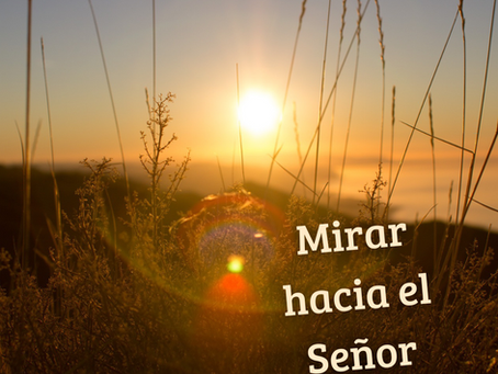 Mirar hacia el Señor