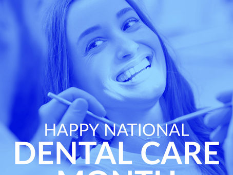 National Dental Care Month: A Celebration of Oral Health