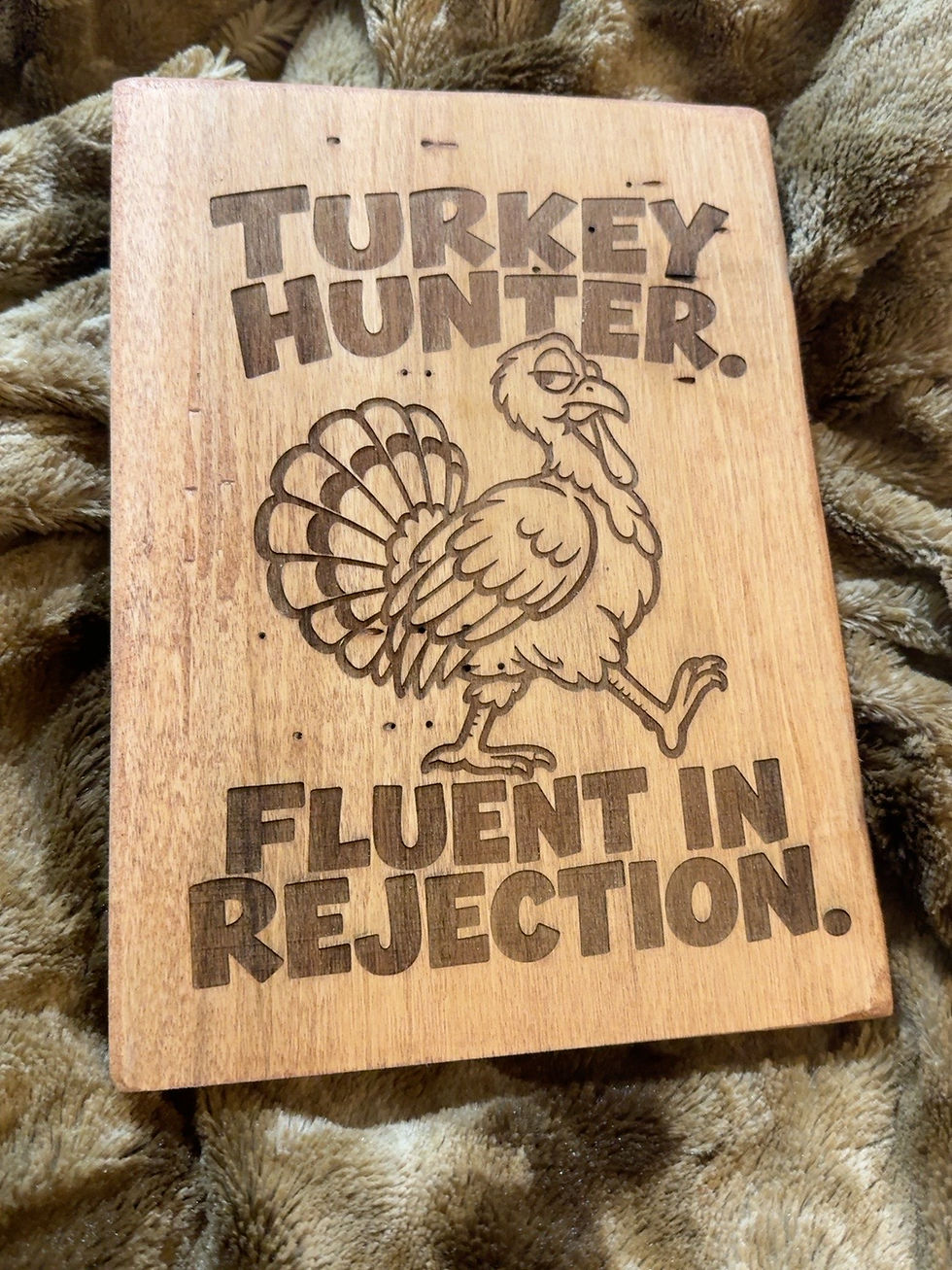 Turkey Hunter: Fluent in Rejection — Last Chance Wood Plaque — original photograph showing wood condition