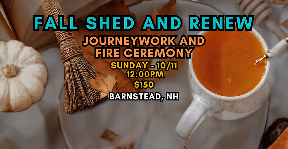 FALL SHED AND RENEW - Journeywork + Fire Ceremony